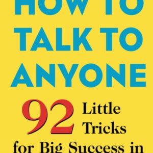 How To Talk TO Anyone 92 Little Tricks For Big Success In Relationships