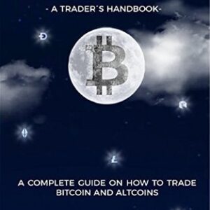 A Complete Guide On How To Trade Bitcoin And Altcoins
