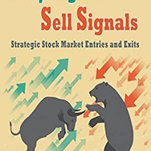 Buy Signals Sell Signals:Strategic Stock Market Entries and Exits