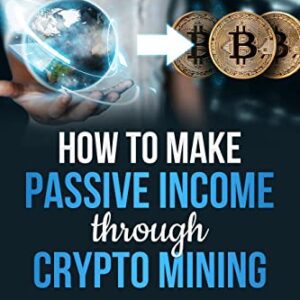 How to Make Passive Income through Crypto Mining