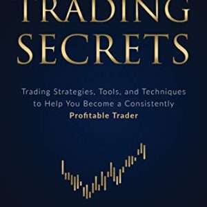 Price Action Trading Secrets: Trading Strategies, Tools, and Techniques to Help You Become a Consistently Profitable Trader
